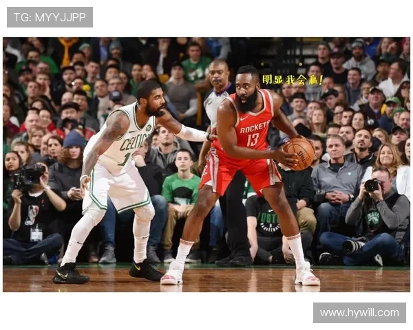 哈登与欧文精彩对决集锦回顾两位巨星的巅峰时刻与绝妙配合